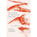 Watchman in the Knife Factory: New and Selected Poems