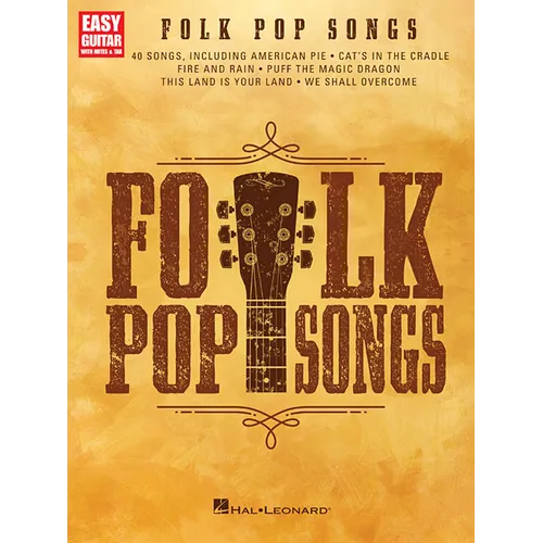 Folk Pop Songs - Easy Guitar Songbook with Notes and Tab 40 Iconic Hits Beginner-Friendly Sheet Music for Guitarists Acoustic Hits for All Skill Level