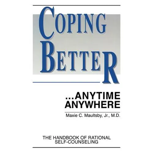 Coping Better...Anytime Anywhere: The handbook of Rational Self-Counseling