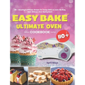 Easy Bake Ultimate Oven Cookbook: 110+ Amazing & Delicious Recipes for Young Chefs to Learn the Easy Bake Ultimate Oven Baking Basic