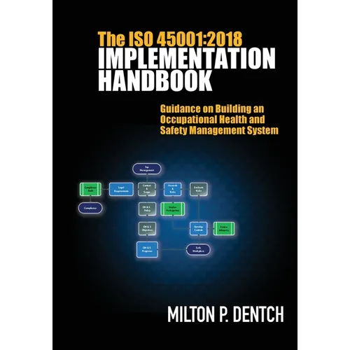 The ISO 45001: 2018 Implementation Handbook: Guidance on Building an Occupational Health and Safety Management System