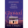 Ghosted: Delhi's Haunted Monuments
