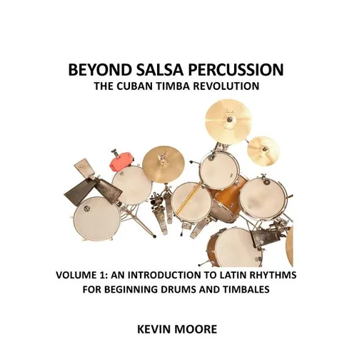 Beyond Salsa Percussion-The Cuban Timba Revolution: An Introduction to Latin Rhythms for Beginning Drums and Timbales