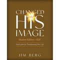 Changed into His Image Student Edition (KJV): God's Plan for Transforming Your Life