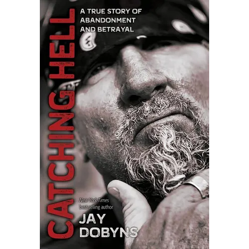 Catching Hell: A True Story of Abandonment and Betrayal