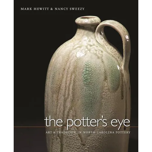 The Potter's Eye: Art and Tradition in North Carolina Pottery