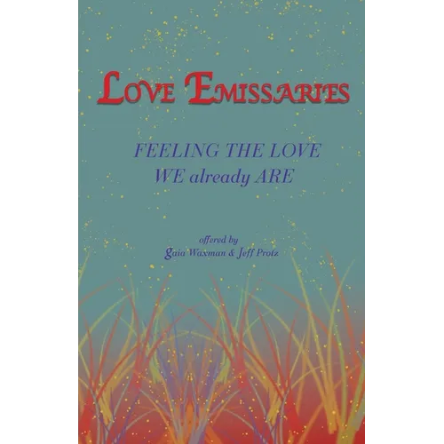 Love Emissaries: Feeling the Love We Already Are
