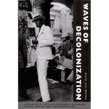 Waves of Decolonization: Discourses of Race and Hemispheric Citizenship in Cuba, Mexico, and the United States