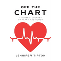 Off the Chart: A Nurse's Journey of Heart and Humor