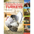 An Absolute Beginner's Guide to Raising Backyard Turkeys: Varieties, Feeding, Shelter, Care