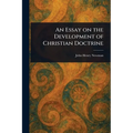 An Essay on the Development of Christian Doctrine