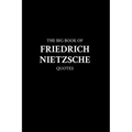 The Big Book of Friedrich Nietzsche Quotes