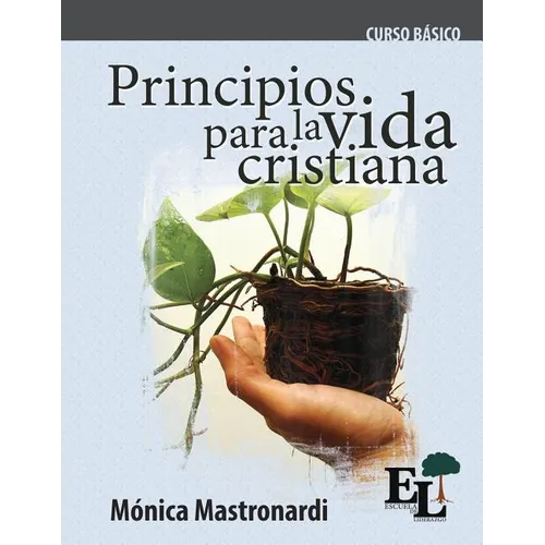 Principios para la vida cristiana: Curso Básico de la Escuela de Liderazgo
