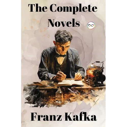Franz Kafka: The Complete Novels