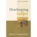 Overhearing the Gospel: Revised and Expanded Edition