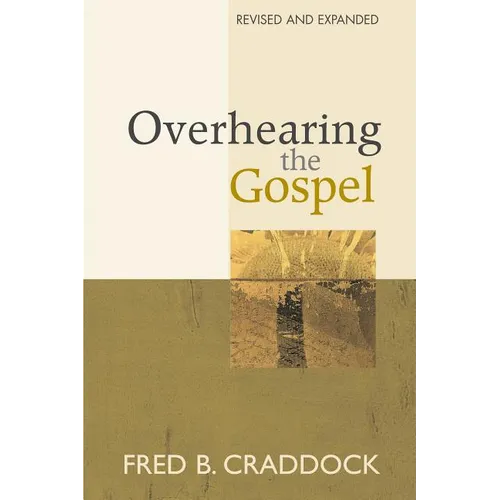 Overhearing the Gospel: Revised and Expanded Edition