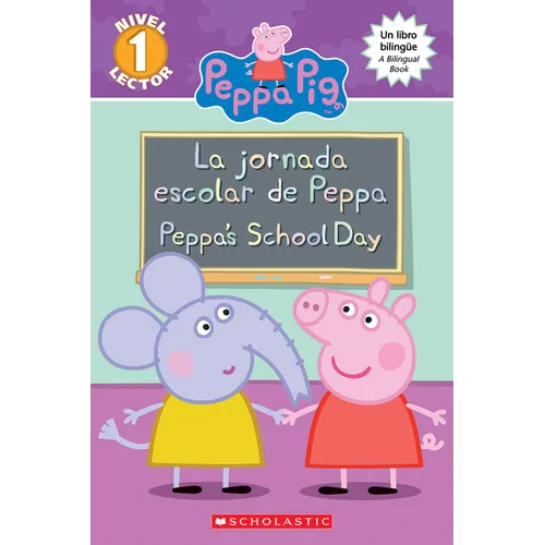 Peppa Pig: La Jornada Escolar de Peppa / Peppa's School Day (Scholastic Bilingual)