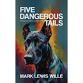 Five Dangerous Tails, A Storybook of Great Dane Ownership