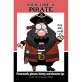 Talk Like a Pirate: Pirate Words, Phrases, History, and Character Tips