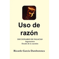 Uso de razón: Diccionario de Falacias. Argumentos. Estado de la cuestión