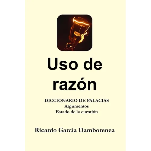 Uso de razón: Diccionario de Falacias. Argumentos. Estado de la cuestión