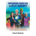 Empowering Ourselves to Uplift Humanity: How My Journey Becomes Our Journey to Create a More Humane and Sustainable World