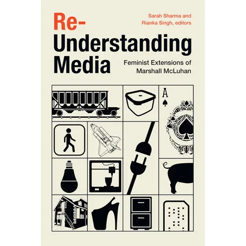 Re-Understanding Media: Feminist Extensions of Marshall McLuhan