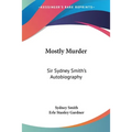 Mostly Murder: Sir Sydney Smith's Autobiography