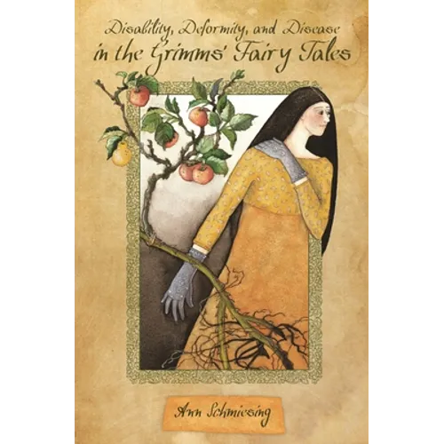 Disability, Deformity, and Disease in the Grimms' Fairy Tales