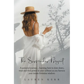 The Surrender Project: A Personal Journey... Learning How to Slow Down, Trust and Find Power in Your Softness as You Harness Your Innate Feminine Wisd
