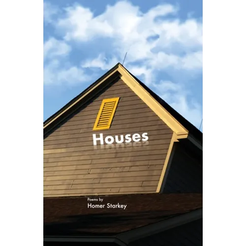 Houses: Poems by Homer Starkey