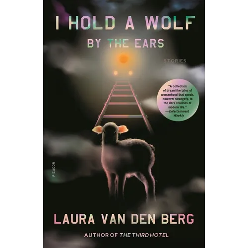 I Hold a Wolf by the Ears: Stories