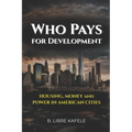 Who Pays for Development: Housing, Money & Power in American Cities