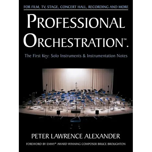 Professional Orchestration Vol 1: Solo Instruments & Instrumentation Notes
