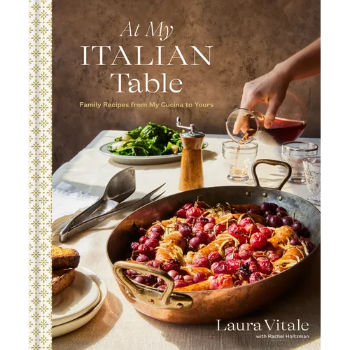 At My Italian Table: Family Recipes from My Cucina to Yours: A Cookbook