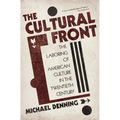 The Cultural Front: The Laboring of American Culture in the Twentieth Century