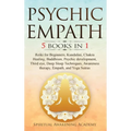 Psychic Empath: 5 BOOKS IN 1: Reiki for Beginners, Kundalini, Chakra Healing, Buddhism, Psychic development, Third eye, Deep Sleep Techniques, Awarene