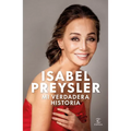 Mi Verdadera Historia: Autobiografía / My True Story: An Autobiography