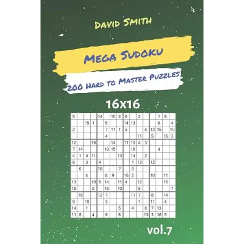 Mega Sudoku - 200 Hard to Master Puzzles 16x16 Vol.7