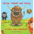 Hector, Hamish and Morag: A Hairy Cow Adventure