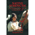Native Strength: The First Step on the Path to an Indomitable Life