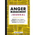 Anger Management Journal: Identify Your Triggers, Change Your Outlook, and Manage Your Emotions