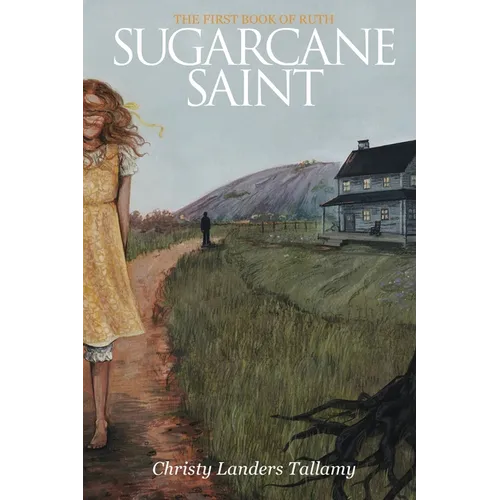 Sugarcane Saint: The First Book of Ruth