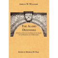 The Alamo Defenders: A Critical Study of the Siege of the Alamo and the Personnel of its Defenders