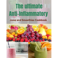 The Ultimate Anti-Inflammatory Juices and Smoothies