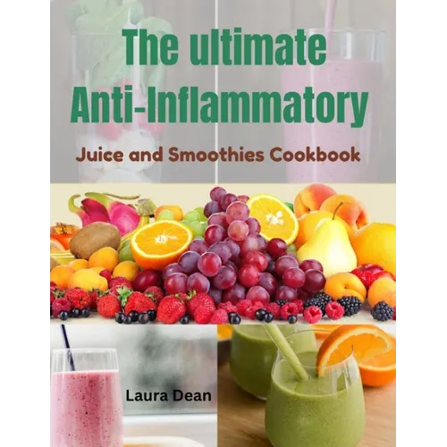 The Ultimate Anti-Inflammatory Juices and Smoothies