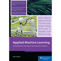 Applied Machine Learning: Using Machine Learning to Solve Business Problems