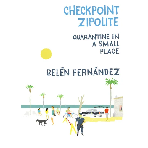 Checkpoint Zipolite: Quarantine in a Small Place