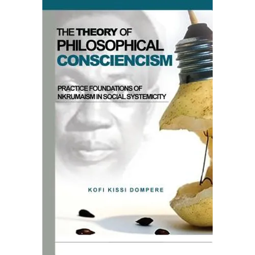Theory of Philosophical Consciencism: Practice Foundations of Nkrumaism in Social Systemicity