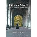 Everyman: The Medieval Morality Play For Actors and Directors